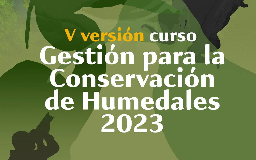 V versión curso Gestión para la Conservación de Humedales 2023